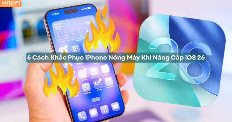 6 Cách Khắc Phục Tình Trạng iPhone Nóng Máy