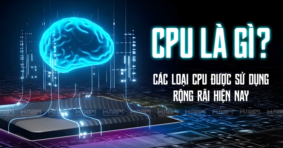 CPU Là Gì? Tất Cả Những Điều Cần Biết Về CPU