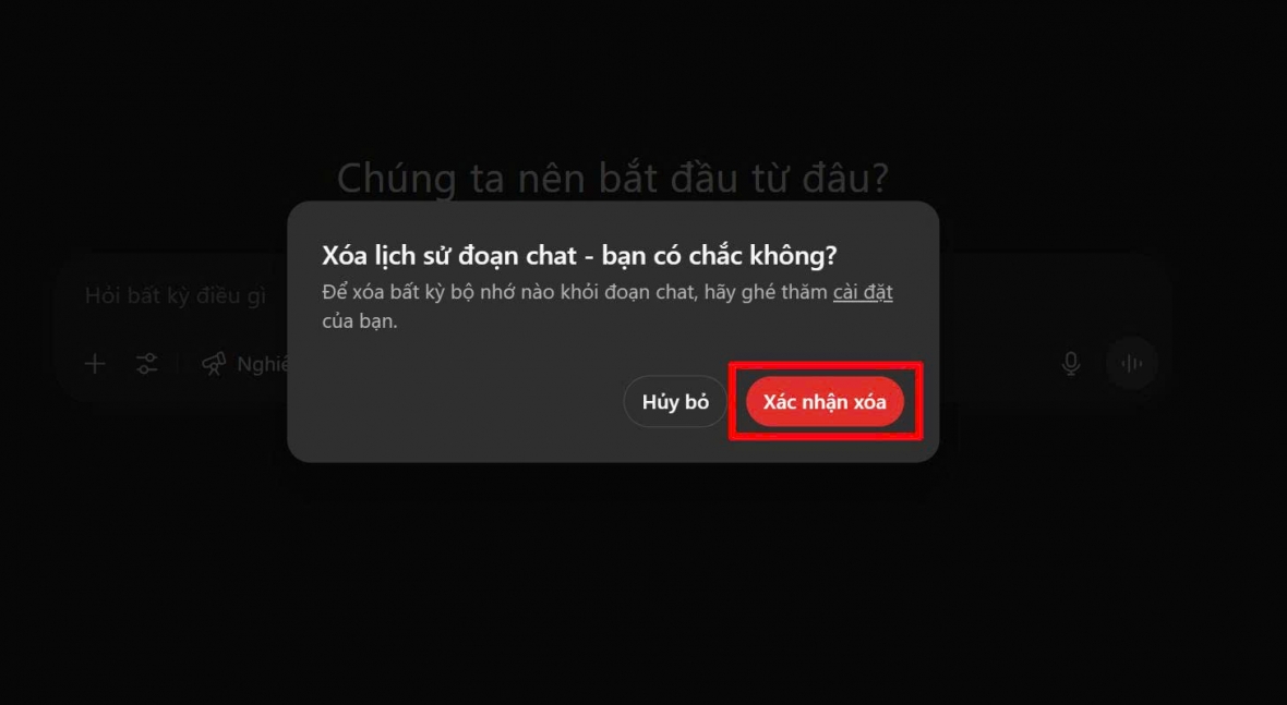 Xác nhận là toàn bộ nội dung trò chuyện trước đó sẽ bị xóa sạch