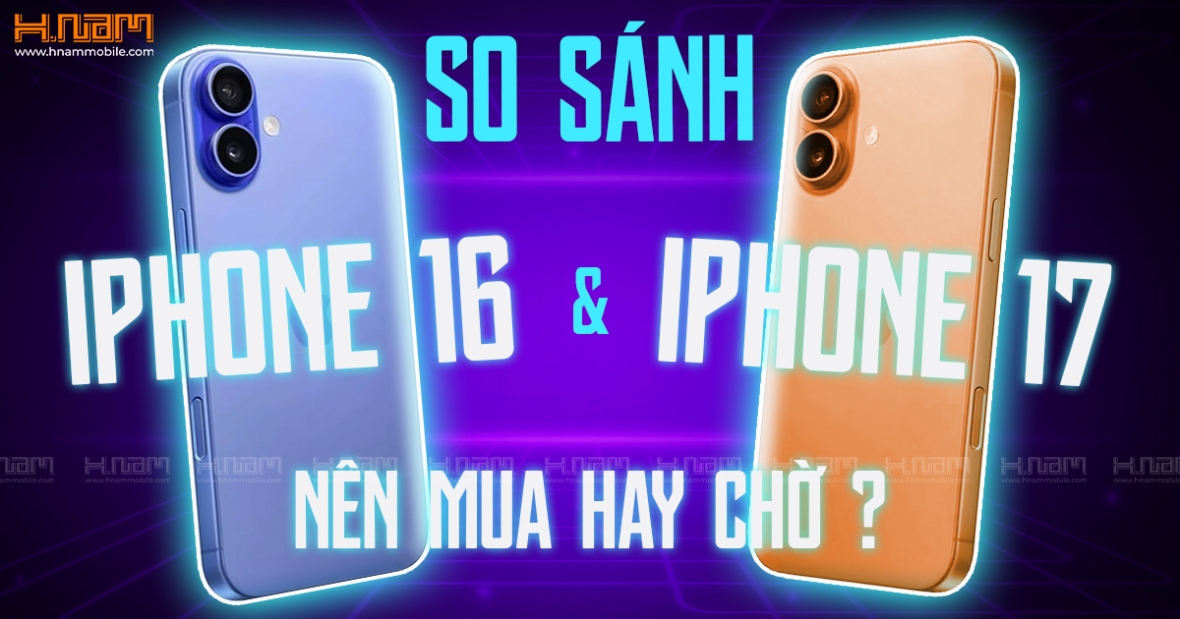 So sánh iPhone 17 và iPhone 16