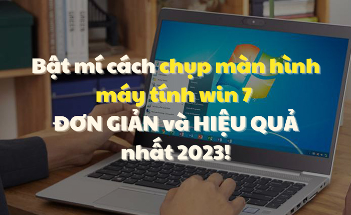 Hướng Dẫn Cách Chụp Màn Hình Máy Tính Win 7: Chi Tiết, Dễ Hiểu & Đơn Giản