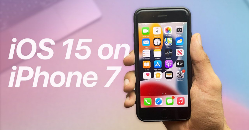 iPhone 7 cũ vẫn được hỗ trợ lên iOS 15 