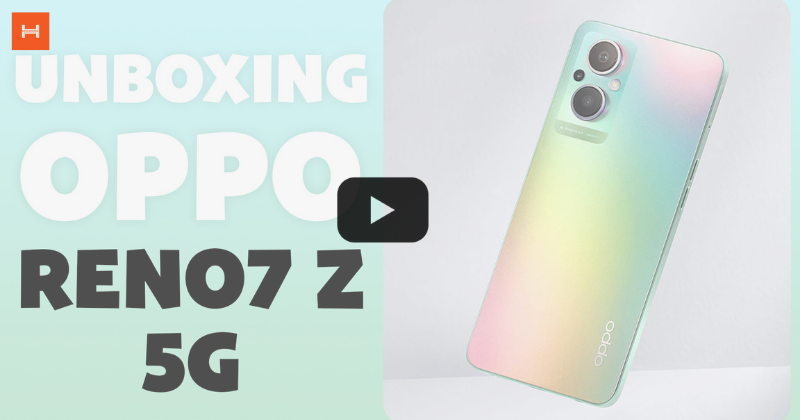Unboxing OPPO RENO7 Z 5G