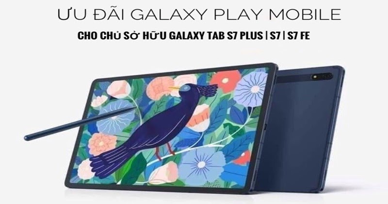 Mã ưu đãi Galaxy Play Mobile dành chủ sở hữu Galaxy Tab S7 Plus | S7 | S7 Fe