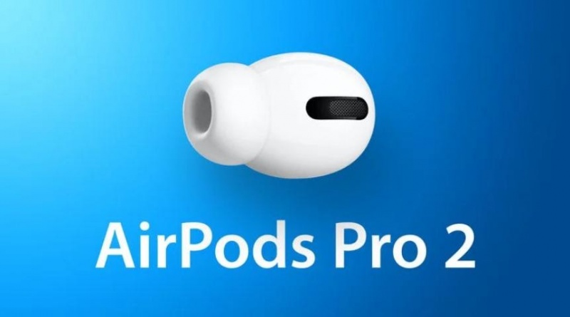 AirPods Pro 2 với thiết kế và chip cải tiến ra mắt cuối năm 2022
