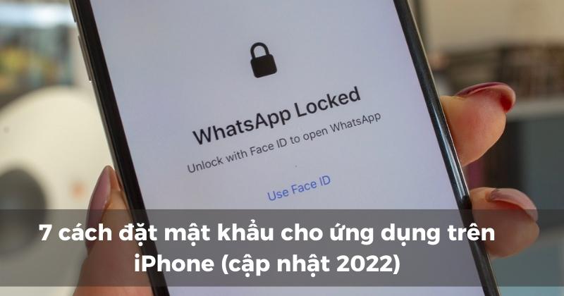 7 mẹo đặt mật khẩu cho ứng dụng trên iPhone (cập nhật 2022)
