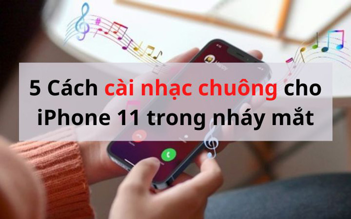 5 cách cài nhạc chuông cho iPhone 11