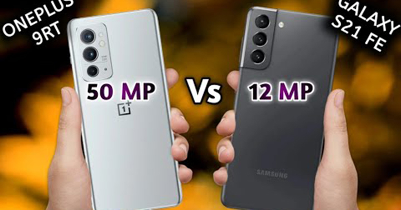 So sánh camera OnePlus 9RT và Samsung Galaxy S21 FE - Liệu OnePlus có làm tốt hơn Samsung
