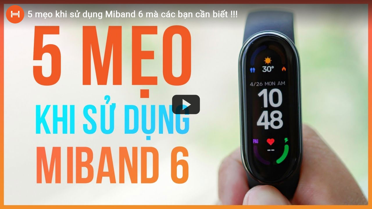 5 mẹo khi sử dụng Miband 6 mà các bạn cần biết !!!