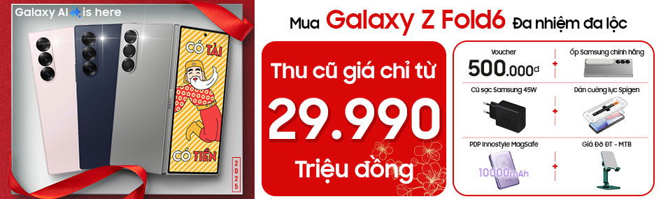 Galaxy Z Fold6<br>Ngập tràn quà tặng