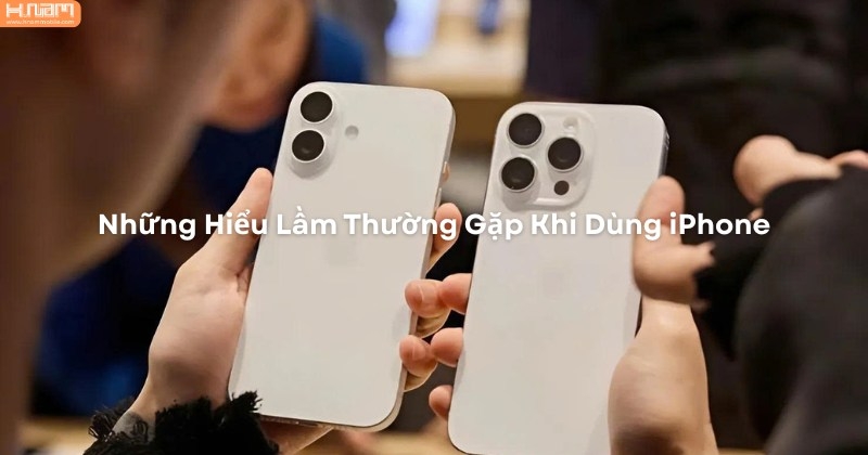 18 Năm iPhone Và Những Hiểu Lầm Cố Hữu Người Dùng Cần Bỏ Ngay