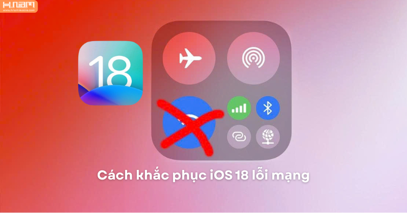 5 Cách khắc phục iOS 18 lỗi mạng nhanh chóng và hiệu quả