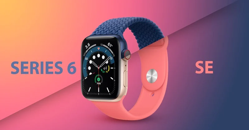 Apple Watch Series 6 và Apple Watch SE: Đâu là sự lựa chọn lý tưởng