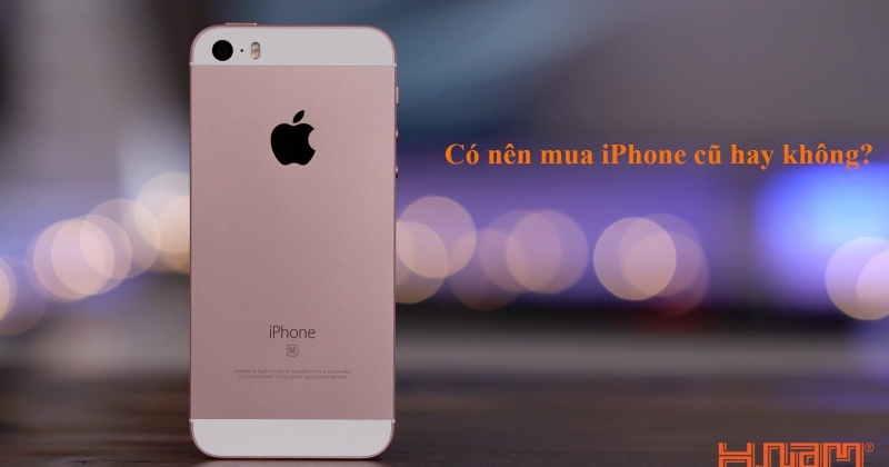 Bạn đang có ý định mua điện thoại Apple cũ? Hãy tham khảo ngay bài viết này!