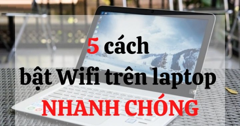 5 Cách bật WiFi trên laptop trong 1 nốt nhạc