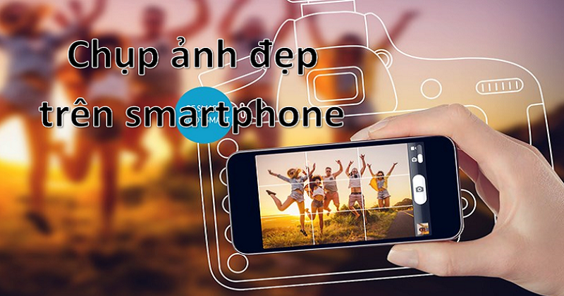 Các kỹ thuật chụp ảnh cơ bản trong nhiếp ảnh bằng smartphone