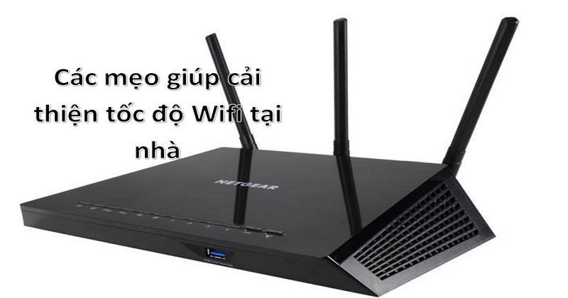 Các mẹo đơn giản giúp tăng tốc độ Wifi.