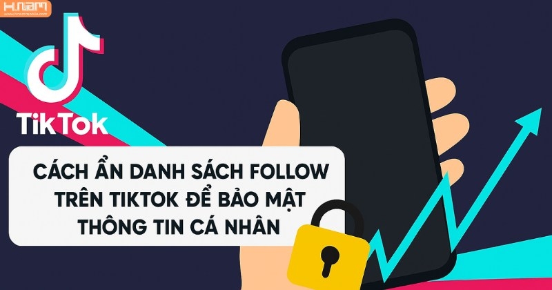 Cách Ẩn Danh Sách Follow Trên TikTok Để Bảo Mật Thông Tin Cá Nhân