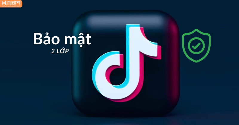 Cách bật xác minh 2 lớp trên TikTok để bảo mật tài khoản hiệu quả