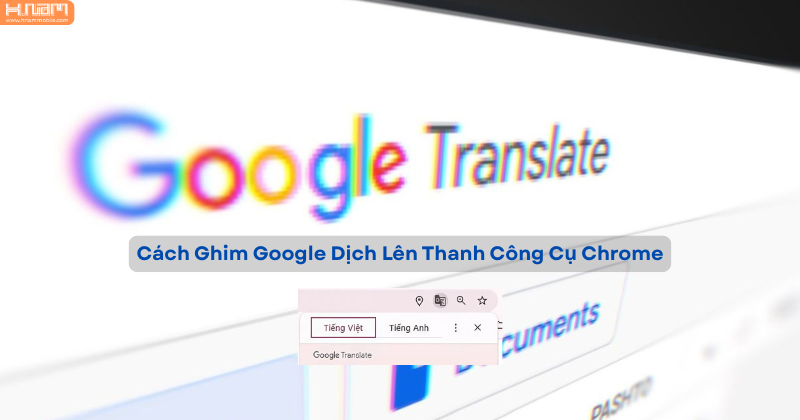 Cách ghim google dịch lên thanh công cụ chrome đơn giản, nhanh chóng