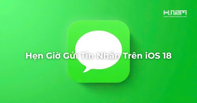 Cách Hẹn Giờ Gửi Tin Nhắn Trên iPhone Cực Dễ Với iOS 18 – Tính Năng Mới Cực Hữu Ích