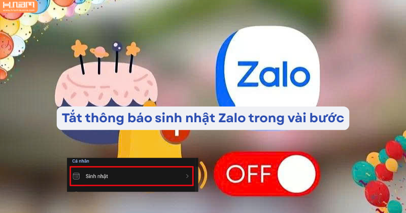 Cách tắt thông báo sinh nhật trên Zalo cực nhanh, ai cũng làm được