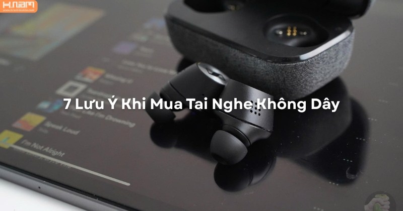 Cẩn Thận Trước Khi Mua Tai Nghe Không Dây: 7 Tiêu Chí Giúp Bạn Không Mất Tiền Oan