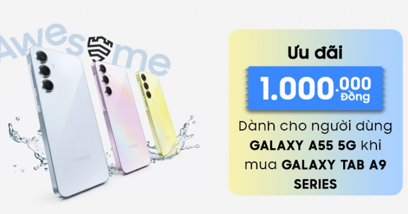 CHƯƠNG TRÌNH ƯU ĐÃI CRM 1 TRIỆU ĐỒNG DÀNH CHO NGƯỜI DÙNG GALAXY A55 5G KHI MUA GALAXY TAB A9 SERIES