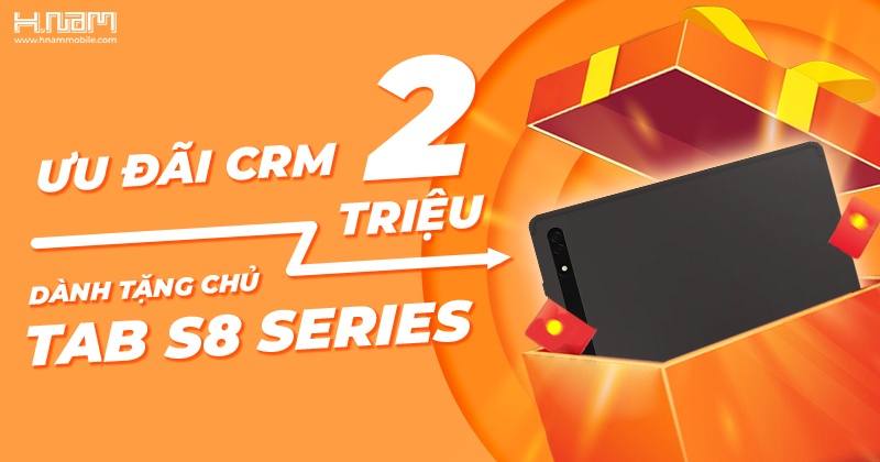 Chương trình ưu đãi CRM 2 triệu đồng dành cho người dùng khi mua Galaxy Tab S8 series