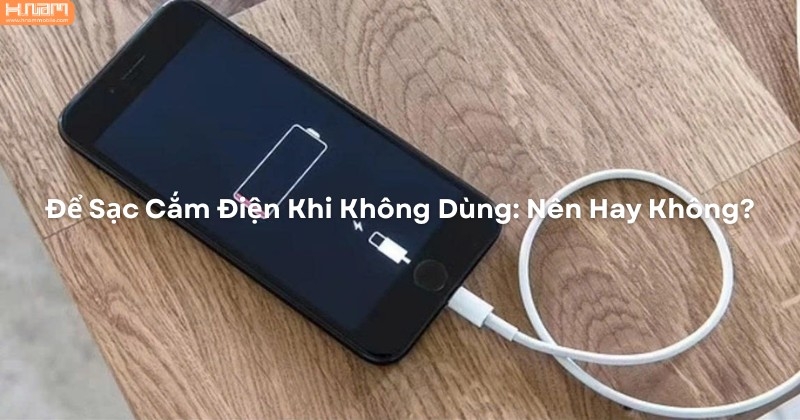 Có Nên Để Sạc Điện Thoại Cắm Mãi Khi Không Sử Dụng? Câu Trả Lời Khiến Nhiều Người Bất Ngờ