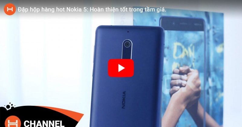 Đập hộp hàng hot Nokia 5: Hoàn thiện tốt trong tầm giá.