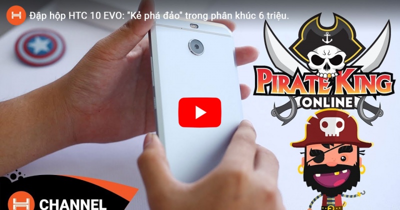 Đập hộp HTC 10 EVO: 