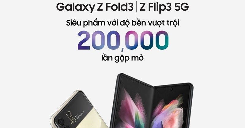 Độ bền gập mở trên 200.000 lần của bộ đôi sản phẩm Z Fold3 và Z Flip3