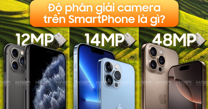 Độ Phân Giải Là Gì? Toàn Tập Về Camera Độ Phân Giải Cao Trên Smartphone