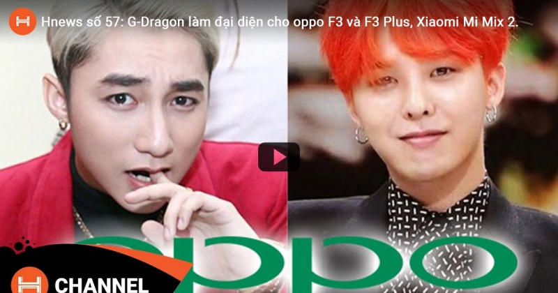 G-Dragon làm đại diện cho oppo F3 và F3 Plus, Xiaomi Mi Mix 2. 