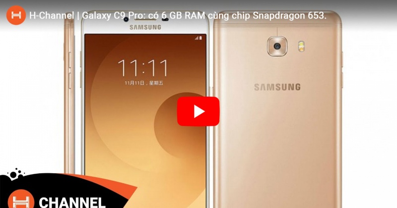 Galaxy C9 Pro: có 6 GB RAM cùng chip Snapdragon 653. 