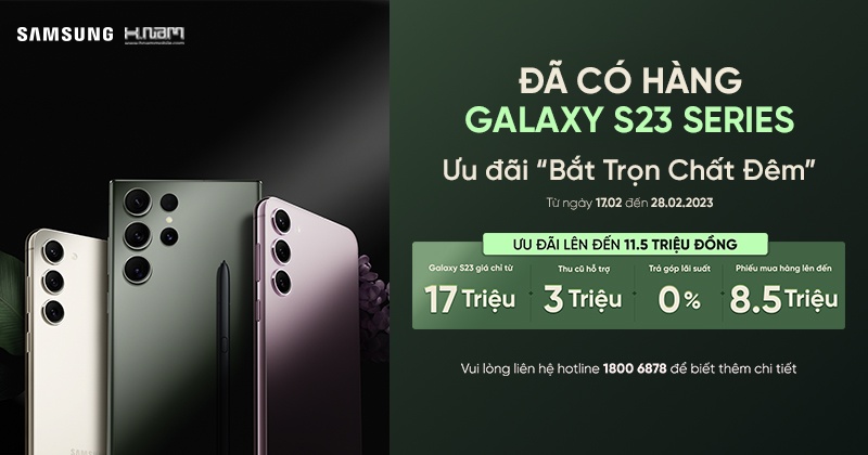 Galaxy S23 Series Đã Có Hàng - Giá Chỉ Từ 17 Triệu Đồng