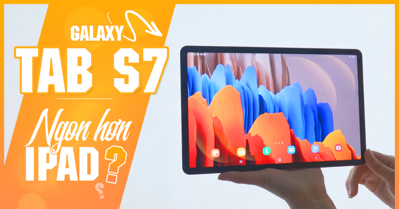 Galaxy Tab S7 Đánh Bại Được iPad Pro?