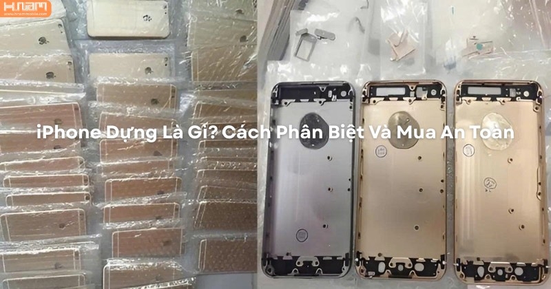 Hiểu Đúng Về iPhone Dựng: Cách Nhận Biết Và Tránh Rủi Ro Khi Mua Máy Cũ