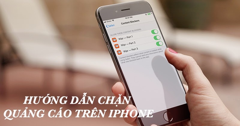 Hướng dẫn chặn quảng cáo trên iPhone một cách dễ dàng