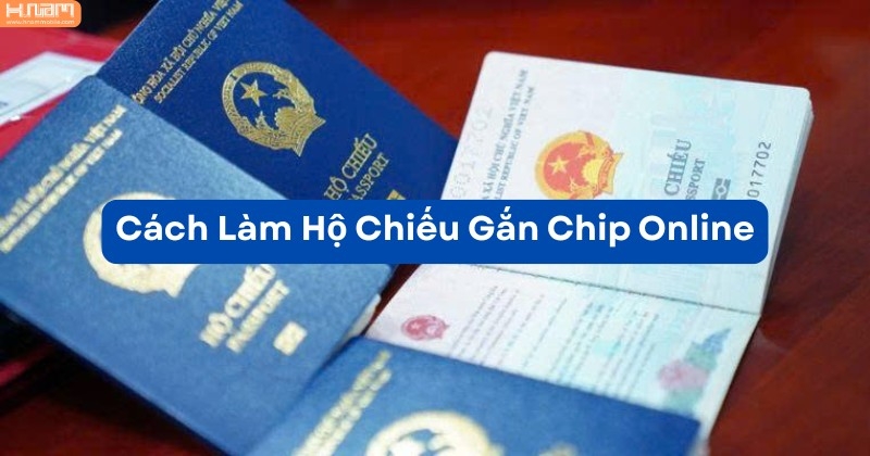 Hướng Dẫn Chi Tiết Từng Bước Làm Hộ Chiếu Gắn Chip Online Ngay Tại Nhà