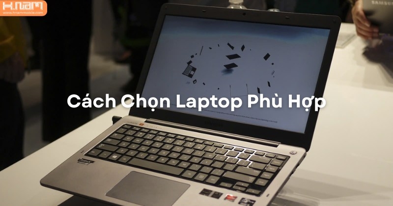 Hướng Dẫn Chọn Mua Laptop Đúng Chuẩn: Đừng Chỉ Nhìn Vào Thương Hiệu