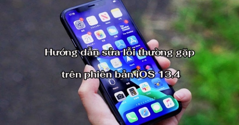 Hướng dẫn khắc phục lỗi thường gặp trên iOS 13.4 phiên bản mới