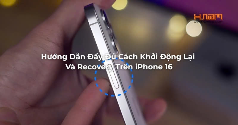 iPhone 16: Hướng Dẫn Từ A–Z Cách Khởi Động Lại, Recovery, DFU Và Phục Hồi Không Dây