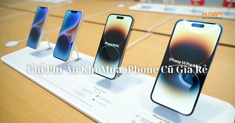 iPhone Cũ Giá Rẻ Có Thực Sự Tiết Kiệm? Cảnh Báo Những Chi Phí Ẩn Người Mua Dễ Bỏ Qua