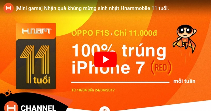 [Mini game] Nhận quà khủng mừng sinh nhật HnamMobile 11 tuổi. 