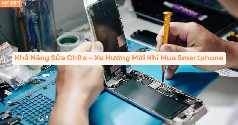 Mua Smartphone Đừng Chỉ Nhìn Camera: Khả Năng Sửa Chữa Mới Là Yếu Tố Quyết Định
