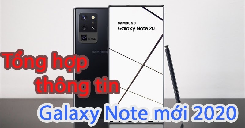Những thông tin Galaxy Note Mới 2020 bạn đã biết chưa?