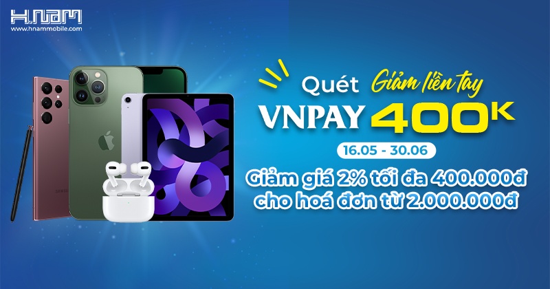 QUÉT VNPAY - GIẢM LIỀN TAY 400K