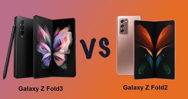 So sánh Galaxy Z Fold3 và Galaxy Z Fold2: Công nghệ là điểm thay đổi lớn nhất